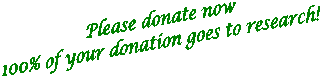 100% of your donation will go to research!